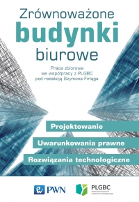 Książka:Zrównoważone budynki biurowe. Projektowanie. Uwarunkowania prawne. Rozwiązania technologiczne PWN