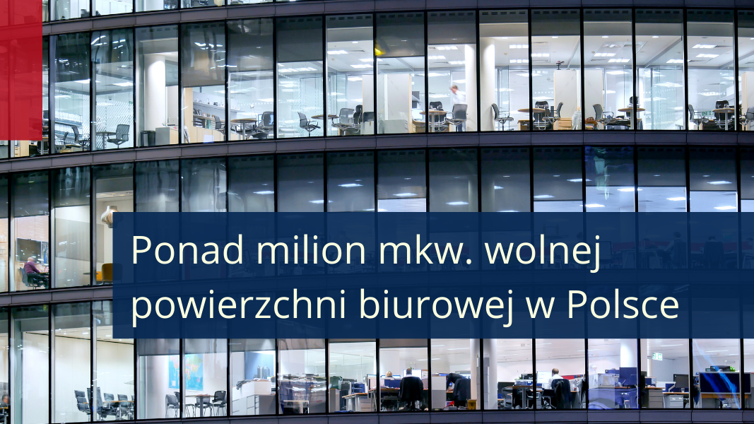 Ponad milion mkw. wolnej powierzchni biurowej w Polsce 